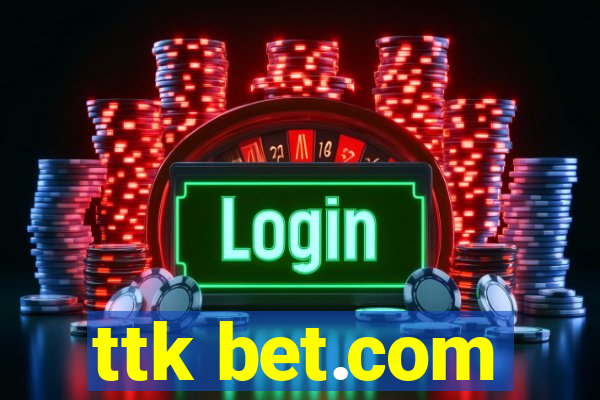 ttk bet.com